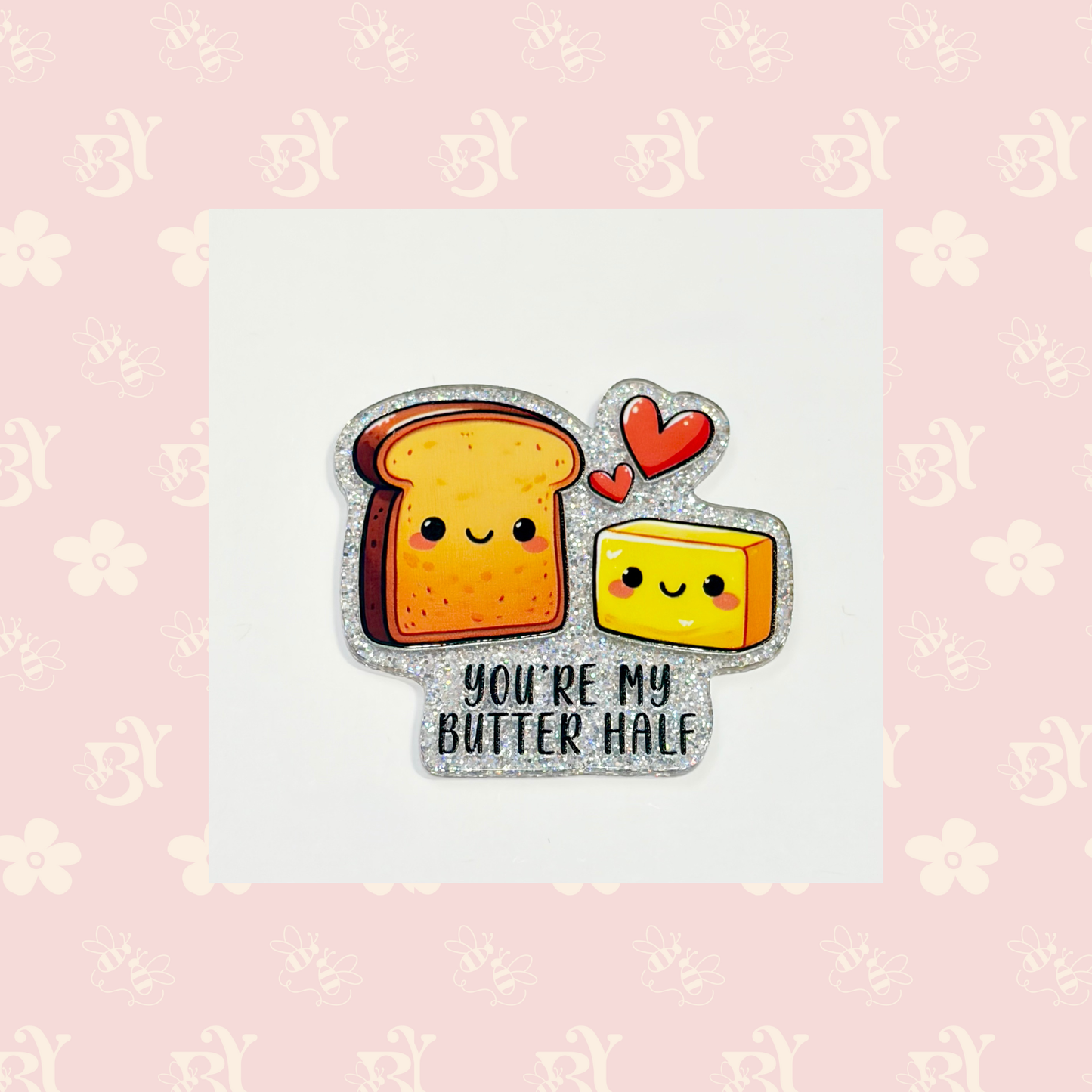 You're my butter half