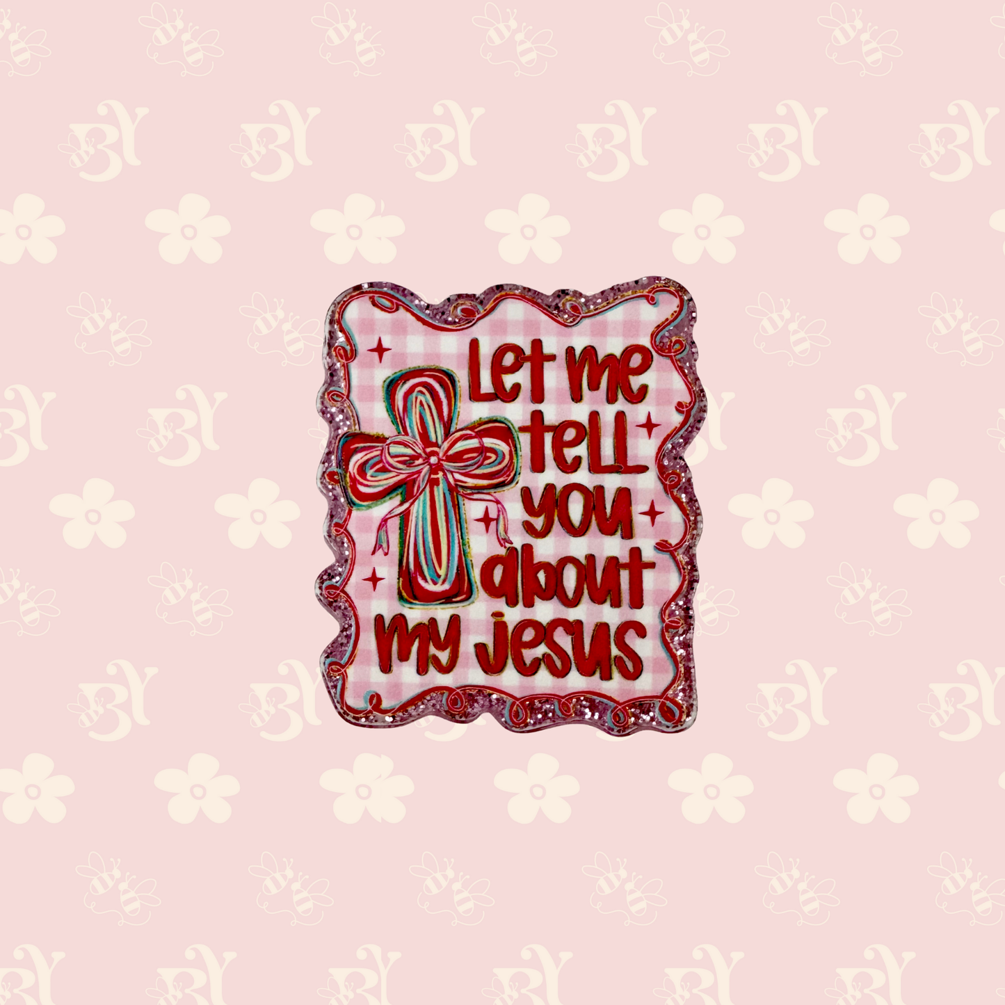Let me tell you about my Jesus