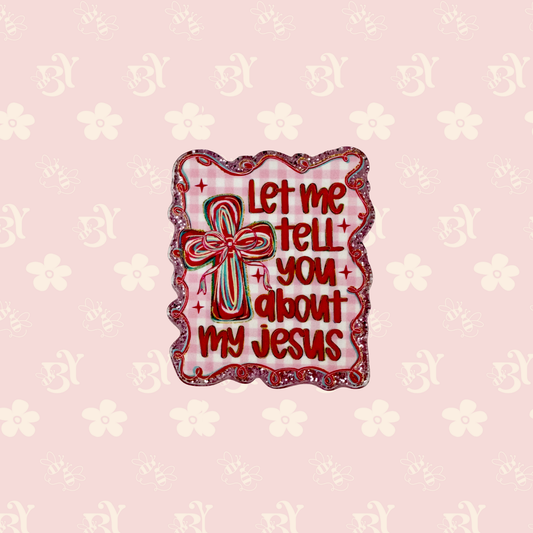 Let me tell you about my Jesus
