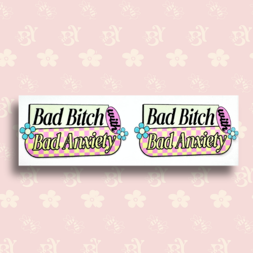Bad B* Bad Anxiety